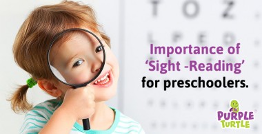 Understand the importance of ‘Sight -Reading’ for preschoolers.